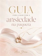 Guia para Lidar com a Ansiedade na Paquera — Ana Strass